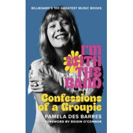 Im With the Band : Confessions of a Groupie