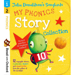 Read With Oxford: Stages 1-2: Julia Donaldson's Songbirds: my Phonics Story Collection