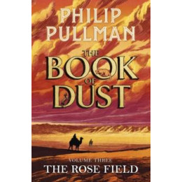 Rose Field: the Book of Dust Volume Three
