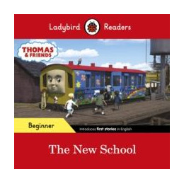 Ladybird Readers Beginner Level - Thomas the Tank Engine - the new School (Elt Graded Reader)
