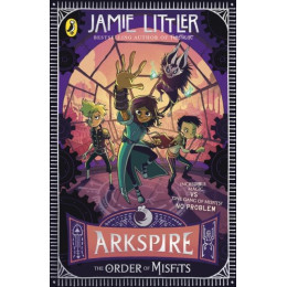 Arkspire 2 : the Order of Misfits