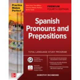 Practice Makes Perfect: Spanish Pronouns and Prepositions, Premium Fourth Edition