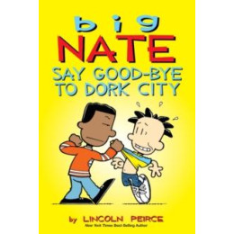 Big Nate: say Good-bye to Dork City