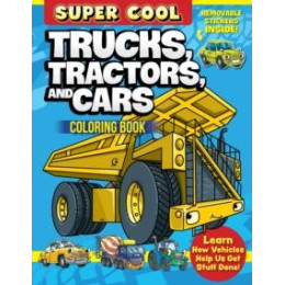 Super Cool Trucks, Tractors, and Cars Coloring Book