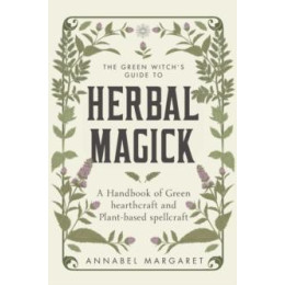 Green Witch's Guide to Herbal Magick