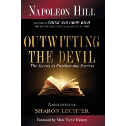 Outwitting the Devil® : the Secret to Freedom and Success