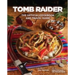 Tomb Raider - the Official Cookbook and Travel Guide