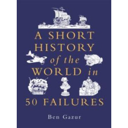 Short History of the World in 50 Failures