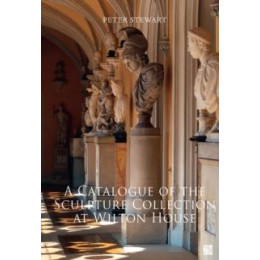 Catalogue of the Sculpture Collection at Wilton House