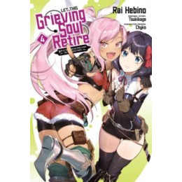 Let This Grieving Soul Retire, Vol. 4 (Manga)