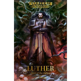 Warhammer the Horus Heresy: Luther: First of the Fallen
