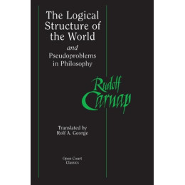 The Logical Structure of the World and Pseudoproblems in Philosophy