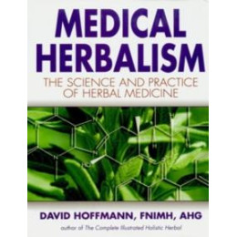 Medical Herbalism : the Science and Practice of Herbal Medicine