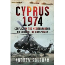Cyprus 1974 : Conflict in the Mediterranean: no Control, no Conspiracy