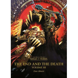 The Horus Heresy: Siege of Terra: the end and the Death: Volume iii