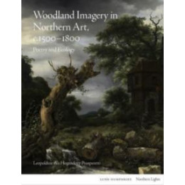 Woodland Imagery in Northern Art, c. 1500 - 1800