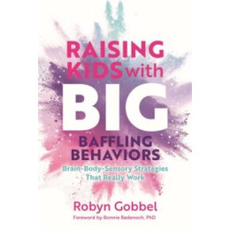 Raising Kids With Big, Baffling Behaviors