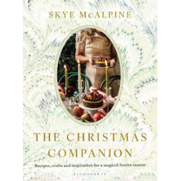 The Christmas Companion : Recipes, Crafts and Inspiration for a Magical Festive Season