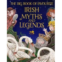 Big Book of Favourite Irish Myths and Legends