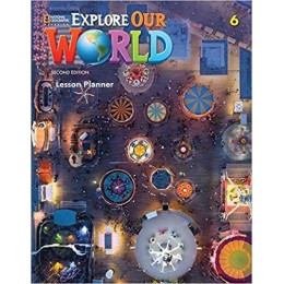Explore our World 6 Teacher's Lesson Planner 2nd ed