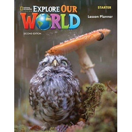 Explore our World Starter Teacher's Lesson Planner 2nd ed