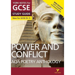 York Notes for Gcse (9-1): Power and Conflict aqa Anthology Study Guide - Everything you Need to Catch up, Study and Prepare for 2021 Assessments and 2022 Exams : Second Edition