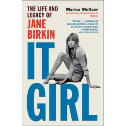 It Girl : the Life and Legacy of Jane Birkin