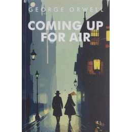 George Orwell: Coming up for air