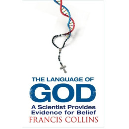 The Language of god : a Scientist Presents Evidence for Belief