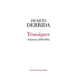 Temoigner. Seminaire (1992 - 1993) - Secret et Temoignage Volume ii