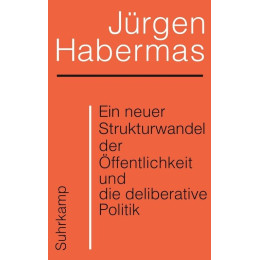 Ein Neuer Strukturwandel der Ffentlichkeit und die Deliberative Politik