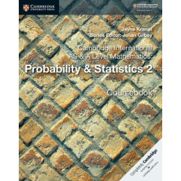 Cambridge International as & a Level Mathematics: Probability & Statistics 2 Coursebook