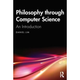 Philosophy Through Computer Science