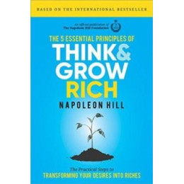 The 5 Essential Principles of Think and Grow Rich