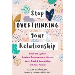 Stop Overthinking Your Relationship
