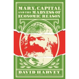 Marx, Capital and the Madness of Economic Reason