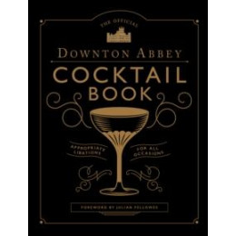 Official Downton Abbey Cocktail Book