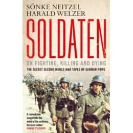 Soldaten - on Fighting, Killing and Dying