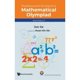 Problems and Solutions in Mathematical Olympiad (Secondary 3)