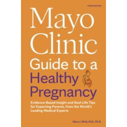Mayo Clinic Guide to a Healthy Pregnancy
