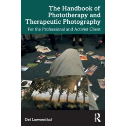 Handbook of Phototherapy and Therapeutic Photography