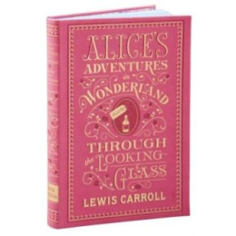 Alice's Adventures in Wonderland and Through the Looking-Glass (Barnes & Noble Collectible Editions)