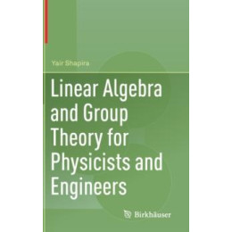 Linear Algebra and Group Theory for Physicists and Engineers