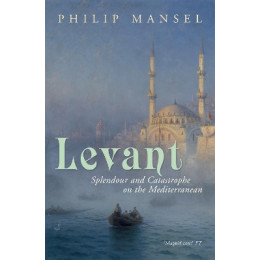 Levant : Spendor and Catastrophe on the Mediterranean pb b Format