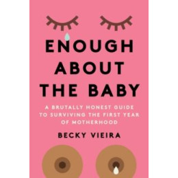 Enough About the Baby