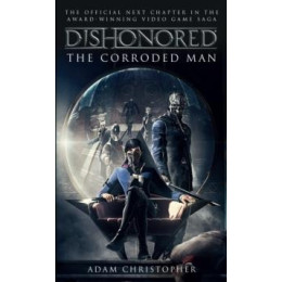 Dishonored - the Corroded man