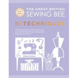 Great British Sewing Bee: the Techniques