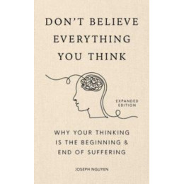 Don't Believe Everything you Think (Expanded Edition)