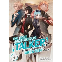Most Notorious "talker" Runs the World's Greatest Clan (Light Novel) Vol. 4