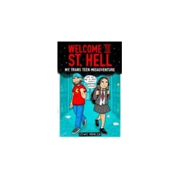 Welcome to st Hell: my Trans Teen Misadventure